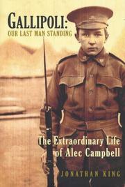 Cover of: Gallipoli: our last man standing : the extraordinary life of Alec Campbell