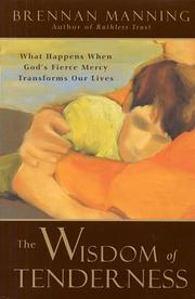 Cover of: The wisdom of tenderness by Brennan Manning