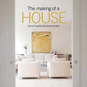 Cover of: The Making of a House by Janne Faulkner, Harley Anstee