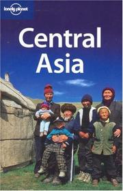 Cover of: Central Asia (Lonely Planet Travel Guides) by Bradley Mayhew, Greg Bloom, John Noble, Dean Starnes