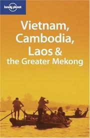 Cover of: Lonely Planet Vietnam, Cambodia, Laos & the Greater Mekong (Lonely Planet Travel Guides) by Nick Ray, Tim Bewer, Andrew Burke, Thomas Huhti, Siradeth Seng