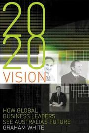 Cover of: 2020 Vision: How Global Business Leaders See Australia's Future