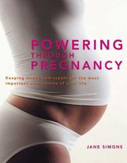 Cover of: Powering Through Pregnancy: Keeping Strong and Supple for the Most Important Nine Months of Your Life