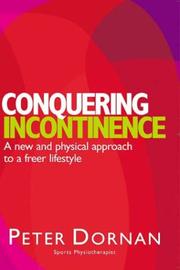 Cover of: Conquering Incontinence: A New and Physical Approach to a Freer Lifestyle