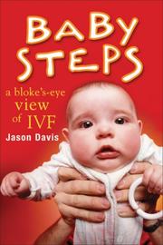 Cover of: Baby Steps: A Bloke's-Eye View of IVF