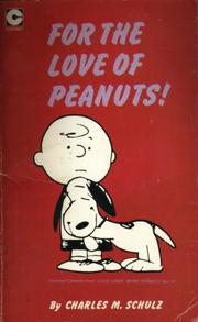 For the Love of Peanuts! by Charles M. Schulz
