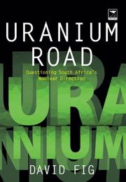 Cover of: Uranium Road: Questioning South Africa's Nuclear Direction