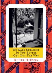 Cover of: We Walk Straight So You Better Get Out the Way by Denis Hirson