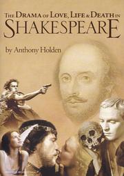 Cover of: The drama of love, life & death in Shakespeare by Anthony Holden