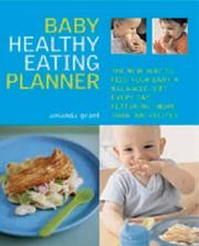 Cover of: Baby healthy eating planner: the easy-to-follow guide to a balanced diet for 0-1-year-olds, with more than 250 recipes