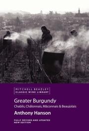 Cover of: Greater Burgundy: Chablis, Chalonnais, Maconnais, & Beaujolais (Classic Wine Library)