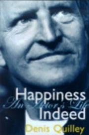 Cover of: Happiness indeed: an actor's life