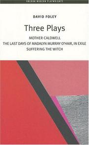 Cover of: Three Plays: Mother Caldwell / The Last Days of Madalyn Murray O'Hair, In Exile / Suffering the Witch (Oberon Modern Plays)