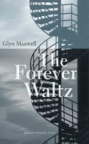 FOREVER WALTZ by GLYN MAXWELL, Glyn Maxwell