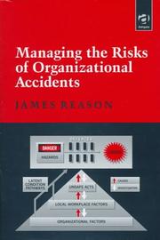 Cover of: Managing the risks of organizational accidents