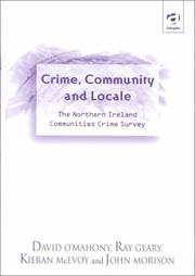Cover of: Crime, community, and locale: the Northern Ireland communities crime survey