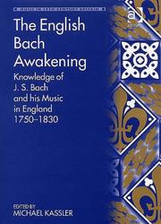 Cover of: The English Bach Awakening: Knowledge Of J.s. Bach And His Music In England 1750-1830 (Music in Nineteenth Century Britain) (Music in Nineteenth Century Britain) (Music in Nineteenth Century Britain)