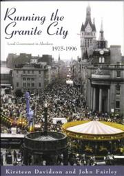 Cover of: Running the Granite City: local government in Aberdeen, 1975-1996