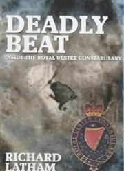 Cover of: Deadly beat: inside the Royal Ulster Constabulary