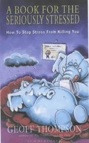 Cover of: A Book for the Seriously Stressed by Geoff Thompson