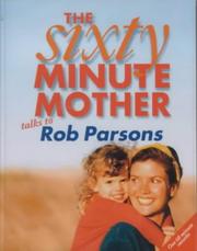 Cover of: The Sixty Minute Mother by Rob Parsons, Rob Parsons