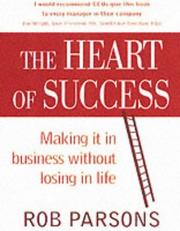 Cover of: The Heart of Success by Rob Parsons, Rob Parsons