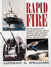 Cover of: Rapid Fire: The Development of Automatic Cannon, Heavy Machine Guns and Their Ammunition for Armies, Navies and Air Forces
