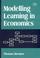 Cover of: Modelling Learning in Economics