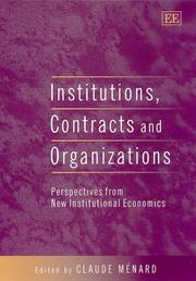 Cover of: Institutions, Contracts and Organizations: Perspectives from New Institutional Economics (Edward Elgar Monographs)