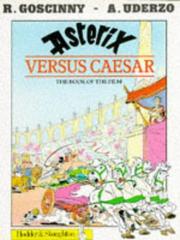 Cover of: Asterix Versus Caesar: the book of the film (Book 29)