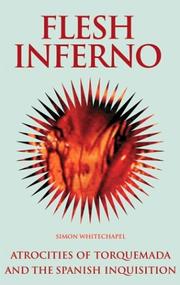 Cover of: Flesh Inferno: Atrocities of Torquemada and the Spanish Inquisition (The Blood History Series, 3)