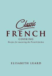 Cover of: Classic French: 100 Recipes For Mastering The French Kitchen