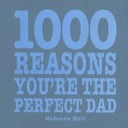 Cover of: 1000 Reasons You Are the Perfect Dad (1000 Hints, Tips and Ideas)