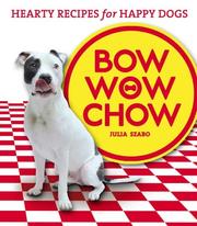 Cover of: Bow Wow Chow: Hearty Recipes for Happy Dogs