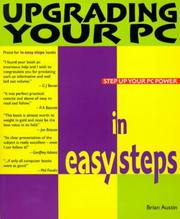 Cover of: UPGRADING YOUR PC IN EASY STEPS by BRIAN AUSTIN, BRIAN AUSTIN