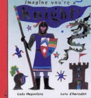 Cover of: Knight! (Imagine You're A...)