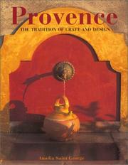 Cover of: Provence the Tradition of Craft and Design by Amelia St.George, Amelia Saint George