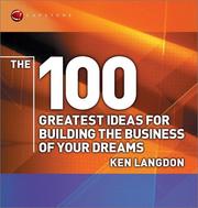 Cover of: The 100 Greatest Ideas for Building the Business of Your Dreams (WH Smiths 100 Greatest) | Ken Langdon