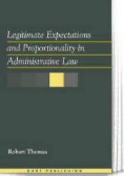 Cover of: Legitimate Expectations and Proprtionality in Admi by Robert Thomas