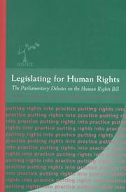 Cover of: Legislating for Human Rights: The Parliamentary Debate on the Human Rights Bill (The Justice Seriesputting Rights Into Practice)