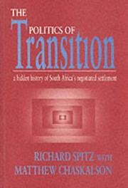 Cover of: Politics of Transition: The Hidden History of South Africa's Negotiated Se