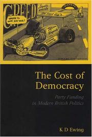 Cover of: The Cost of Democracy: Party Funding in Modern British Politics