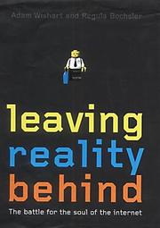 Cover of: Leaving reality behind by Adam Wishart, Regula Bochsler, Adam Wishart