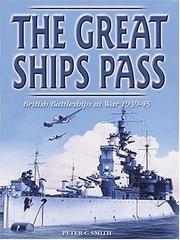 Cover of: The Great Ships Pass: British Battleships at War 1939-1945