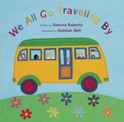 We all go traveling by by Sheena Roberts