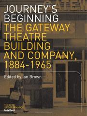 Cover of: Journey's beginning: the Gateway Theatre building and company, 1884-1965