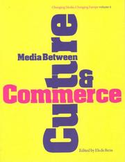 Cover of: Media Between Culture and Commerce: An Introduction (IB-Changing Media, Changing Europe)
