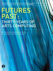 Cover of: Futures Past: Thirty Years of Arts Computing (Intellect Books - Computers and the History of Art)