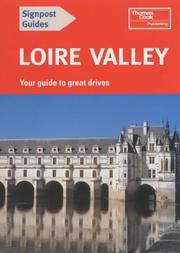 Cover of: Loire Valley: Your Guide to Great Drives (Signpost Guides)
