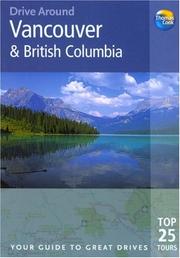 Cover of: Drive Around Vancouver & British Columbia, 2nd: Your guide to great drives. Top 25 Tours. (Drive Around - Thomas Cook)